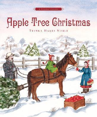 Apple Tree Christmas: A Holiday Classic - Trinka Hakes Noble