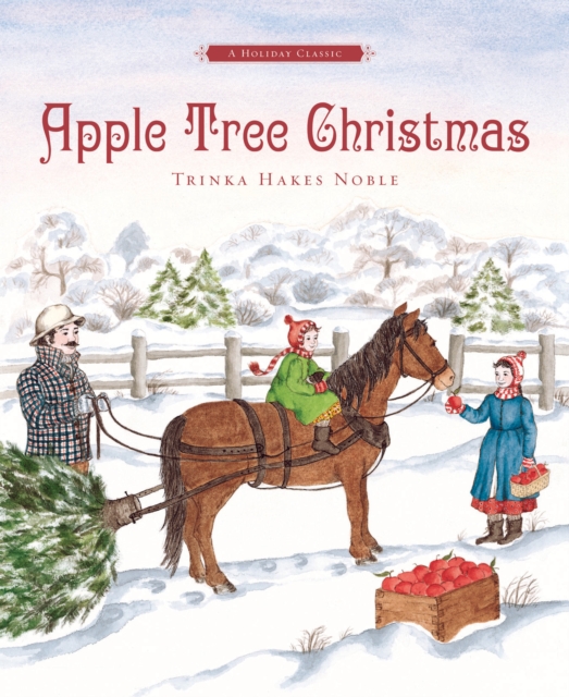 Apple Tree Christmas: A Holiday Classic - Trinka Hakes Noble