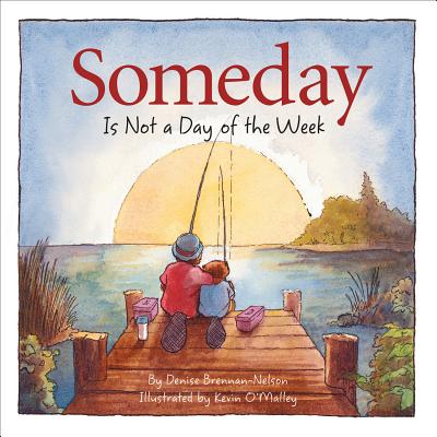 Someday Is Not a Day of the We - Denise Brennan-nelson