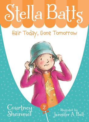 Stella Batts Hair Today, Gone Tomorrow - Courtney Sheinmel