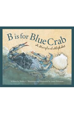 B Is for Blue Crab: A Maryland - Shirley C. Menendez