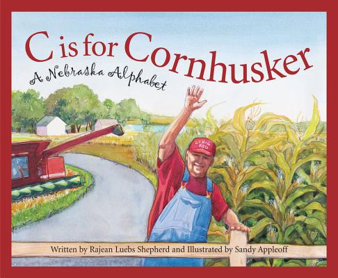 C Is for Cornhusker: A Nebrask - Rajean Luebs Shepherd