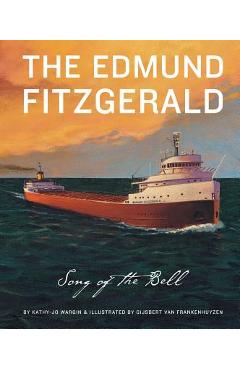 Poza produsului The Edmund Fitzgerald: Song of the Bell - Kathy-jo Wargin