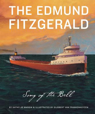 The Edmund Fitzgerald: Song of the Bell - Kathy-jo Wargin