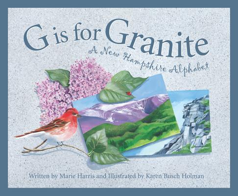 G Is for Granite: A New Hampsh - Marie Harris