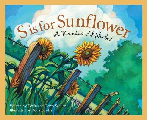 S Is for Sunflower: A Kansas Alphabet - Devin Scillian Scillian