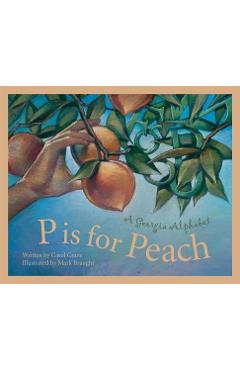 Poza produsului P Is for Peach: A Georgia Alphabet - Carol Crane