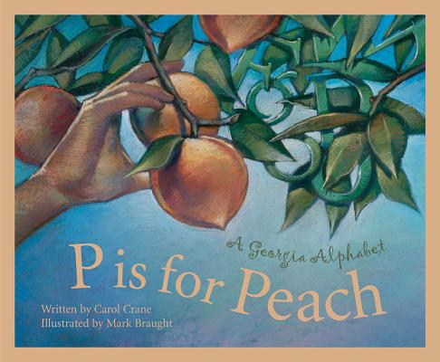 P Is for Peach: A Georgia Alphabet - Carol Crane
