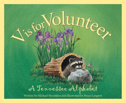 V is for Volunteer: A Tennessee Alphabet - Michael Shoulders