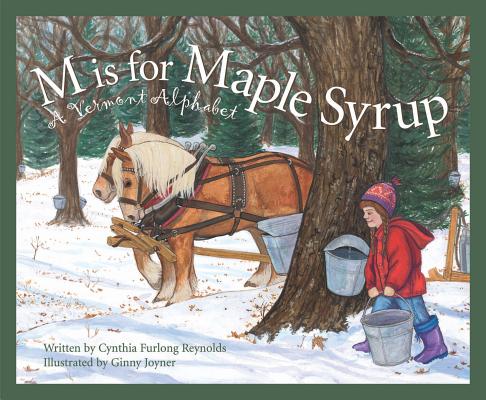 M Is for Maple Syrup: A Vermont Alphabet - Cynthia Furlong Reynolds
