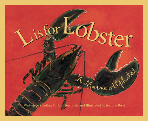L is for Lobster: A Maine Alphabet - Cynthia Furlong Reynolds