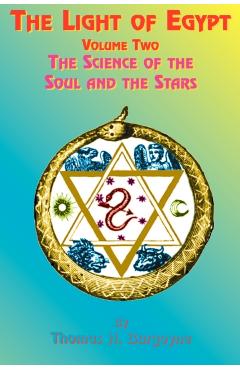 The Light of Egypt: Volume Two, the Science of the Soul and the Stars - Thomas H. Burgoyne