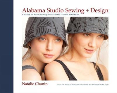 Alabama Studio Sewing + Design: A Guide to Hand-Sewing an Alabama Chanin Wardrobe - Natalie Chanin