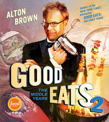 Good Eats: The Middle Years - Alton Brown