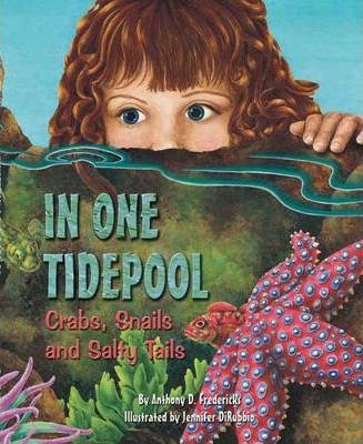 In One Tidepool: Crabs, Snails and Salty Tails - Anthony Fredericks