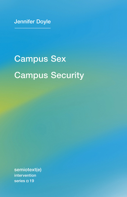 Campus Sex, Campus Security - Jennifer Doyle