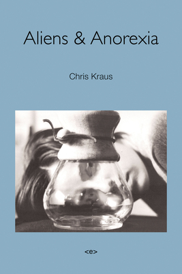 Coperta cărții 'Aliens & Anorexia - Chris Kraus'