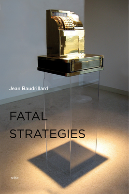 Fatal Strategies, New Edition - Jean Baudrillard