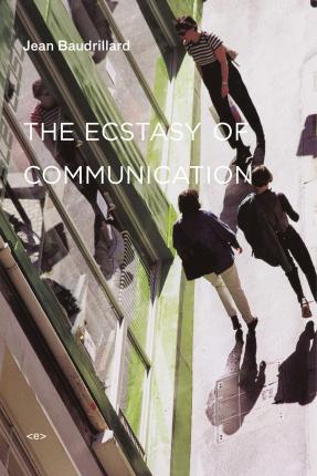 The Ecstasy of Communication - Jean Baudrillard