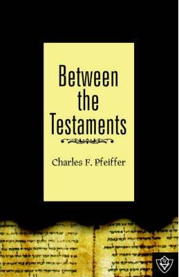 Between The Testaments - Charles F. Pfeiffer