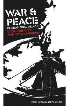 Poza produsului War and Peace in the Global Village - Marshall Mcluhan
