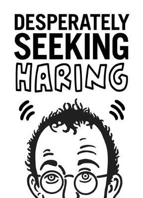 Desperately Seeking Haring - Ian Castello-cortes