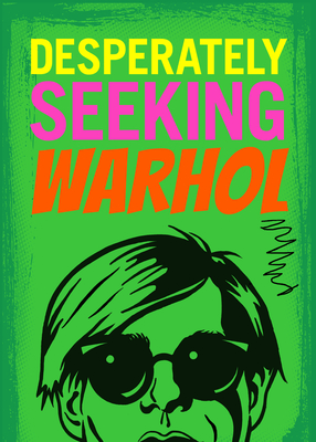 Desperately Seeking Warhol - Ian Castello-cortes