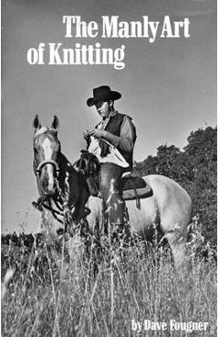 Poza produsului The Manly Art of Knitting - David Fougner