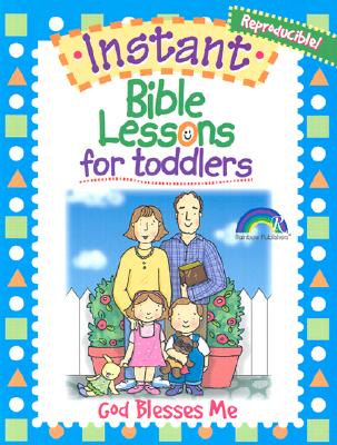Instant Bible Lessons for Toddlers: God Blesses Me - Mary J. Davis