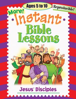 Instant Bible Lessons: Jesus' Disciples: Ages 5-10 - Pamela J. Kuhn