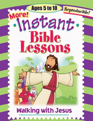 Instant Bible Lessons: Walking with Jesus: Ages 5-10 - Pamela J. Kuhn