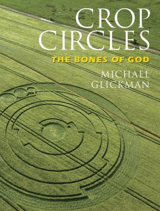 Crop Circles: The Bones of God - Michael Glickman