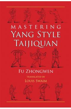 Mastering Yang Style Taijiquan - Fu Zhongwen