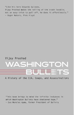 Washington Bullets: A History of the Cia, Coups, and Assassinations - Vijay Prashad