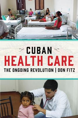 Cuban Health Care: The Ongoing Revolution - Don Fitz