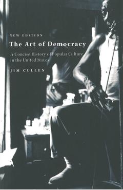 Poza produsului The Art of Democracy: A Concise History of Popular Culture in the United States - Jim Cullen