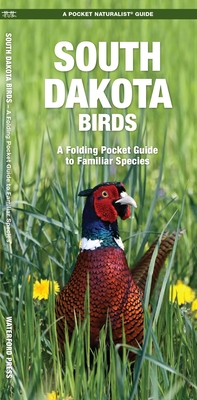South Dakota Birds: A Folding Pocket Guide to Familiar Species - James Kavanagh