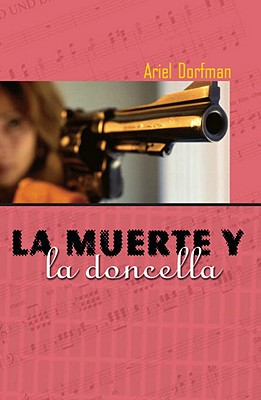 La Muerte Y La Doncella = Death and the Maiden - Ariel Dorfman