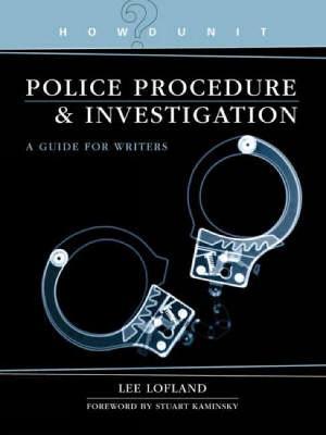 Howdunit Book of Police Procedure and Investigation: A Guide for Writers - Lee Lofland