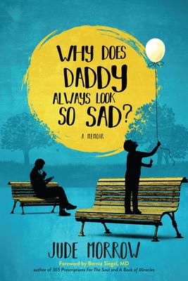 Why Does Daddy Always Look So Sad? - Jude Morrow