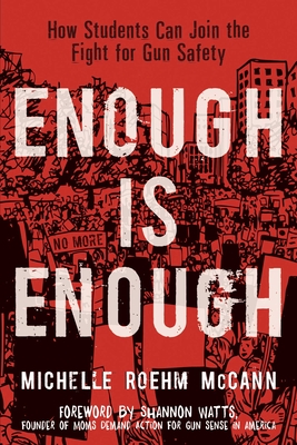 Enough Is Enough: How Students Can Join the Fight for Gun Safety - Michelle Roehm Mccann