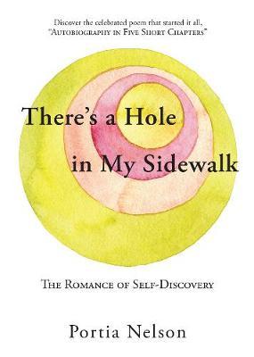 There's a Hole in My Sidewalk: The Romance of Self-Discovery - Portia Nelson