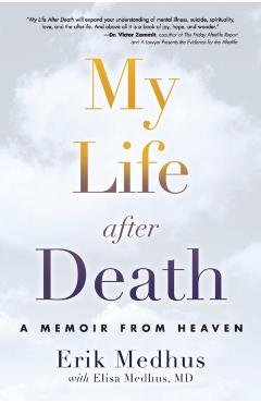 My Life After Death: A Memoir from Heaven - Erik Medhus