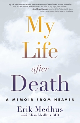 My Life After Death: A Memoir from Heaven - Erik Medhus