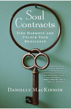 Soul Contracts: Find Harmony and Unlock Your Brilliance - Danielle Mackinnon