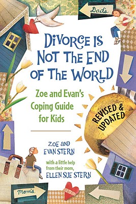 Coperta cărții 'Divorce Is Not the End of the World: Zoe's and Evan's Coping Guide for Kids - Zoe Stern'