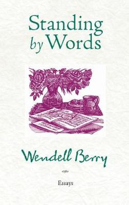 Standing by Words - Wendell Berry