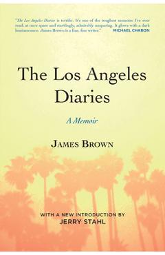The Los Angeles Diaries: A Memoir - James Brown