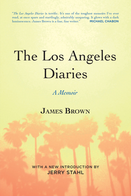 The Los Angeles Diaries: A Memoir - James Brown
