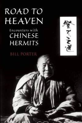 Road to Heaven: Encounters with Chinese Hermits - Red Pine